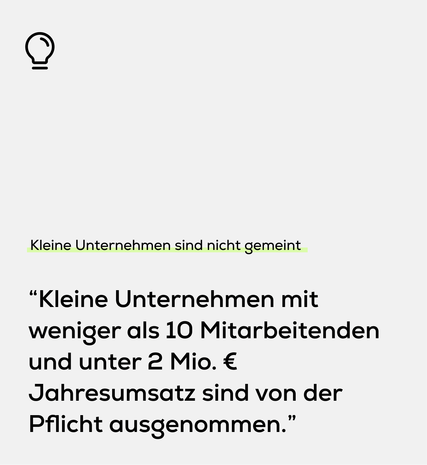 Zitat: Kleine Unternehmen unter 10 Mitarbeitenden und 2 Mio. € Umsatz sind von der Pflicht ausgenommen.